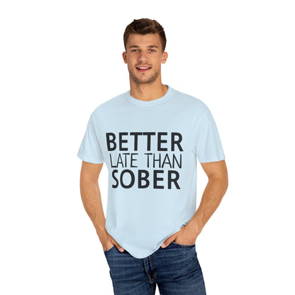 Better Late Than Sober T-Shirt