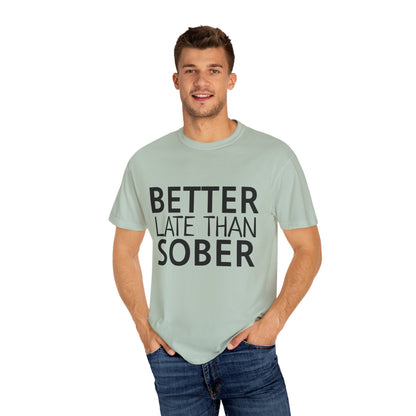 Better Late Than Sober T-Shirt