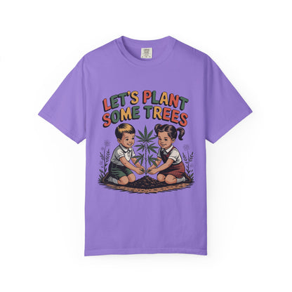 Let's Plant Some Trees T-Shirt