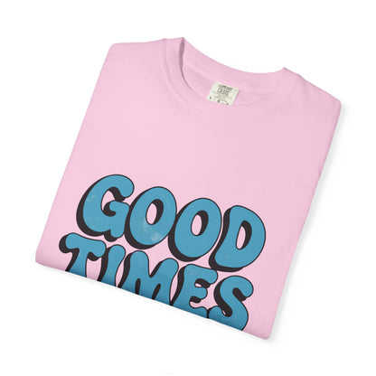Good Times T-Shirt