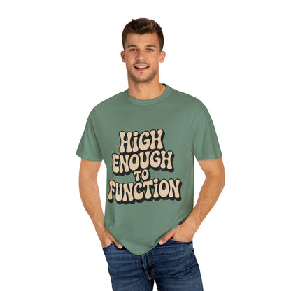 High Enough to Function T-Shirt