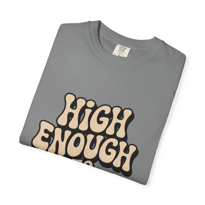 High Enough to Function T-Shirt