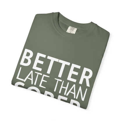 Better Late Than Sober T-Shirt