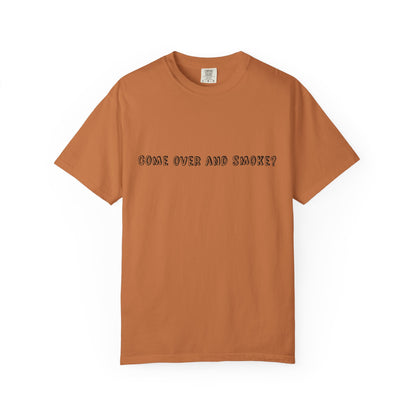 Come Over and Smoke T-Shirt