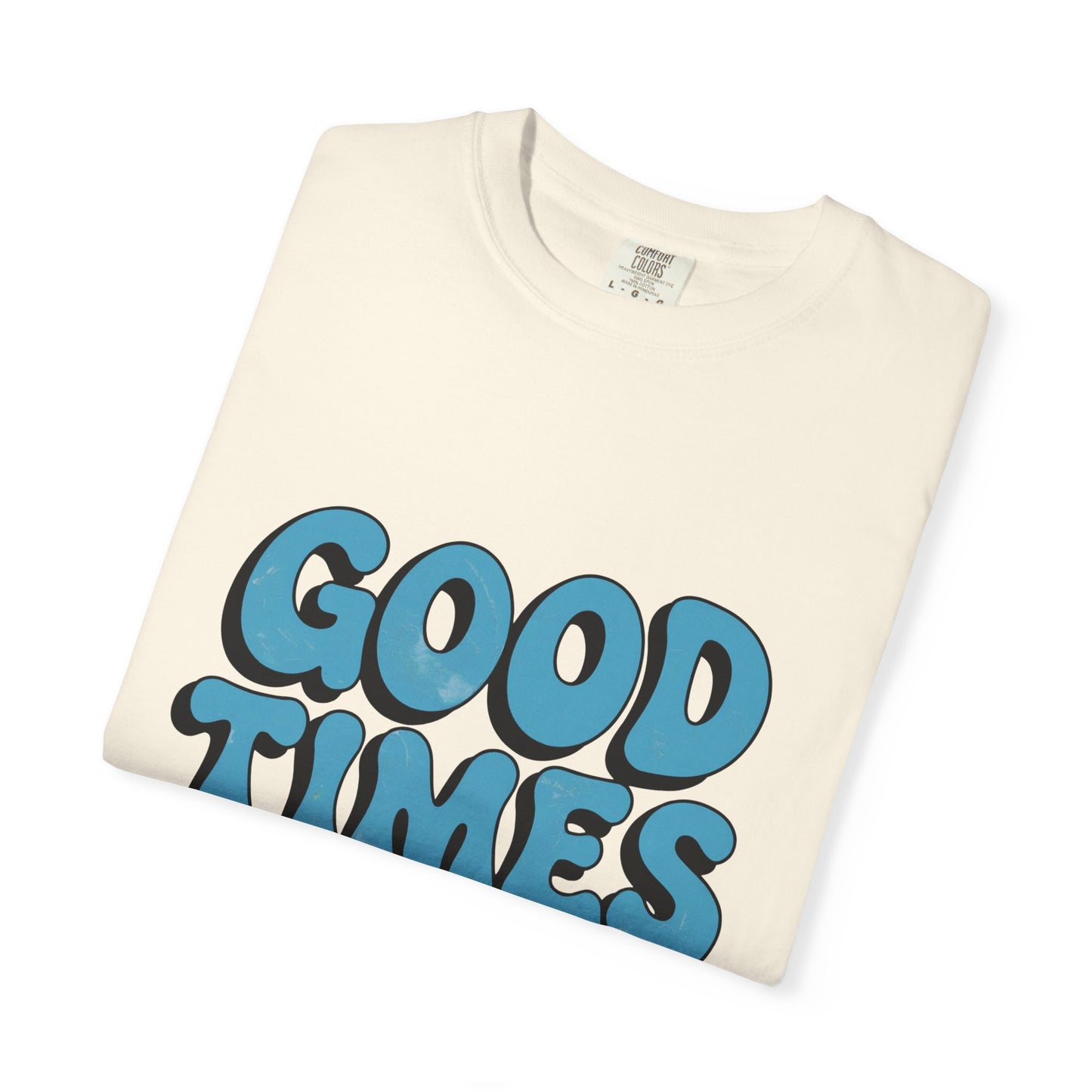 Good Times T-Shirt