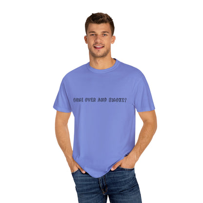 Come Over and Smoke T-Shirt