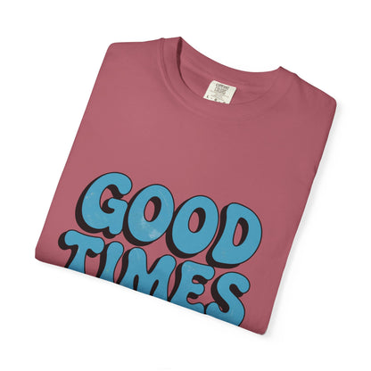 Good Times T-Shirt
