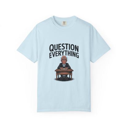 Question Everything T-Shirt