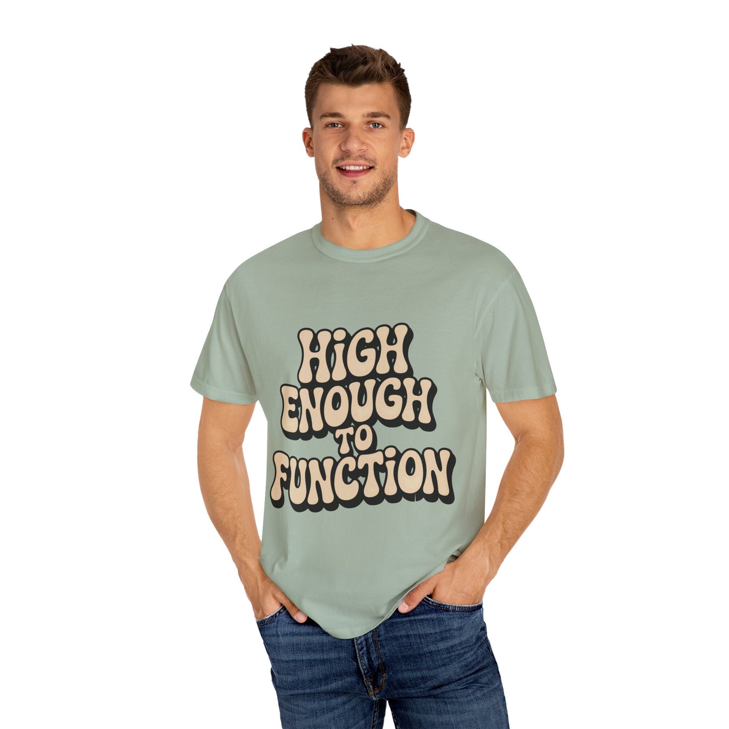 High Enough to Function T-Shirt