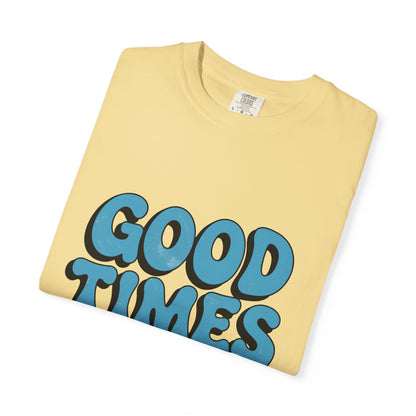 Good Times T-Shirt