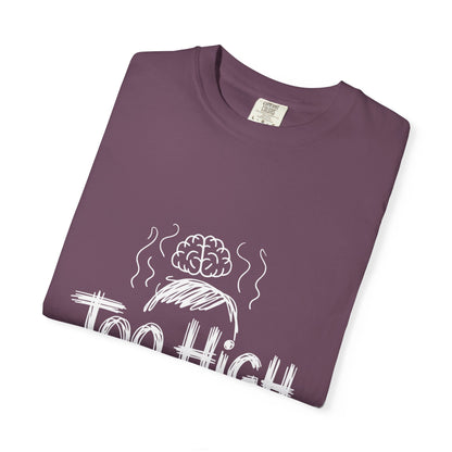 Too High to Function T-Shirt