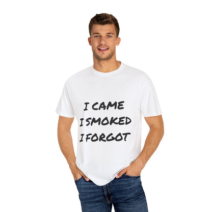 Came Smoked Forgot T-Shirt