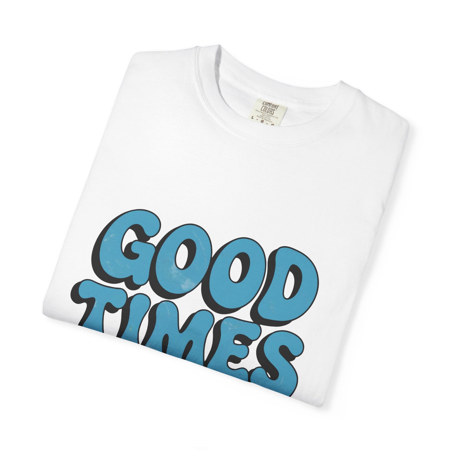 Good Times T-Shirt