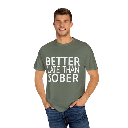 Better Late Than Sober T-Shirt