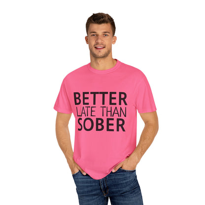 Better Late Than Sober T-Shirt