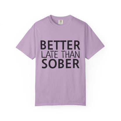 Better Late Than Sober T-Shirt