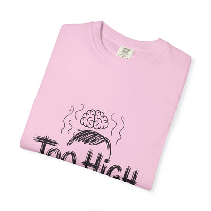 Too High to Function T-Shirt