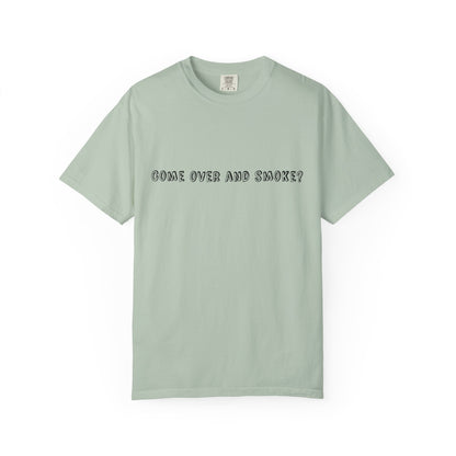 Come Over and Smoke T-Shirt