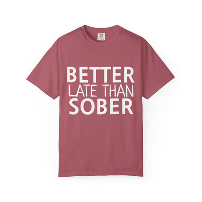 Better Late Than Sober T-Shirt
