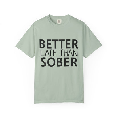 Better Late Than Sober T-Shirt
