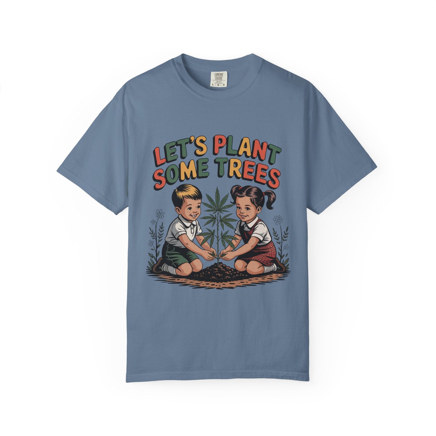 Let's Plant Some Trees T-Shirt