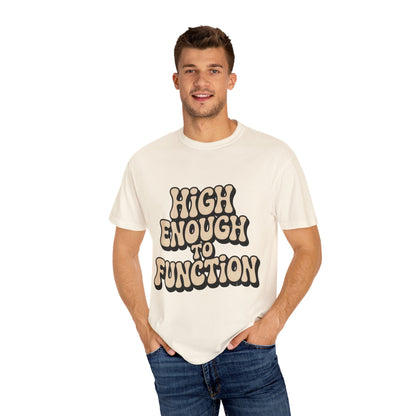 High Enough to Function T-Shirt