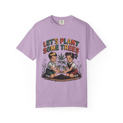 Let's Plant Some Trees T-Shirt