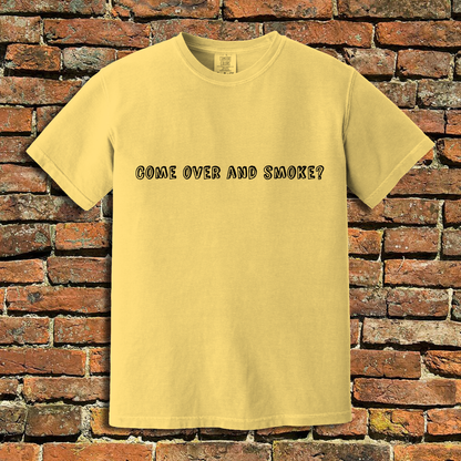 Come Over and Smoke T-Shirt