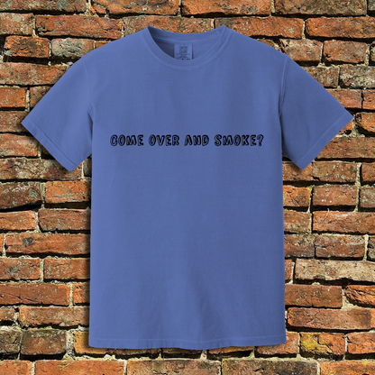 Come Over and Smoke T-Shirt