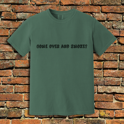 Come Over and Smoke T-Shirt