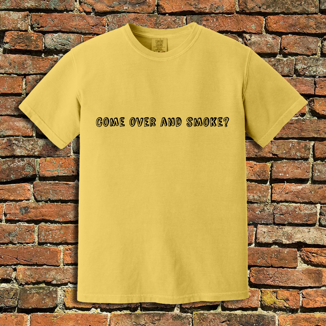 Come Over and Smoke T-Shirt