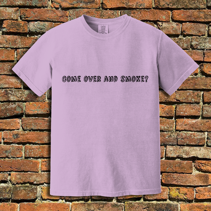 Come Over and Smoke T-Shirt