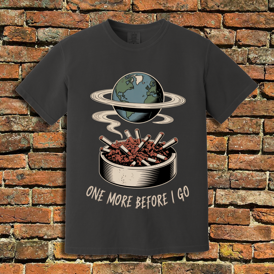 One More Before I Go T-Shirt