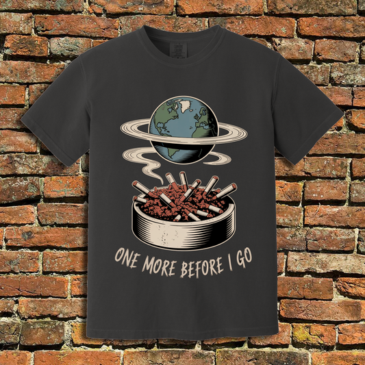 One More Before I Go T-Shirt
