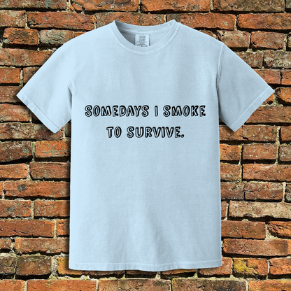 Smoke to Survive T-Shirt