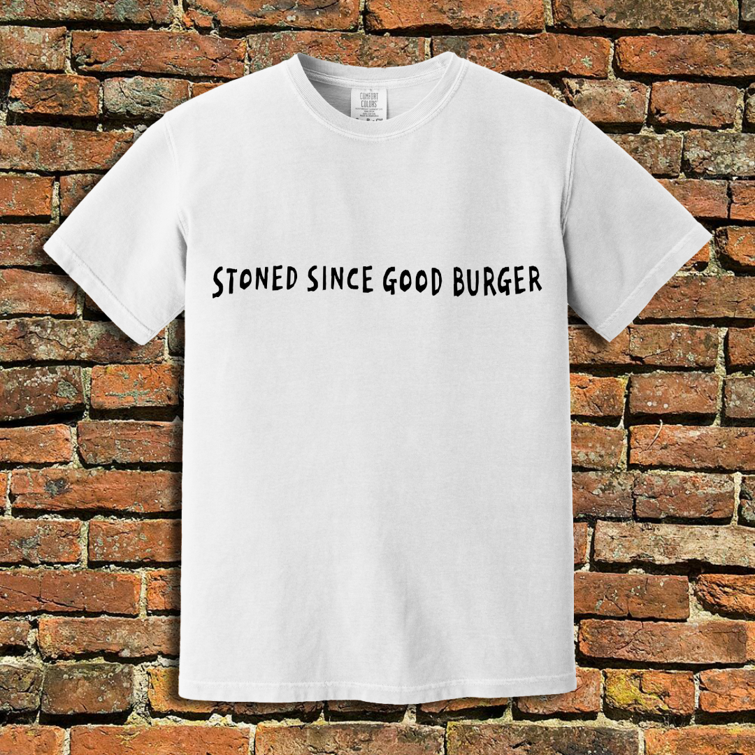 Stoned Since Good Burger T-Shirt