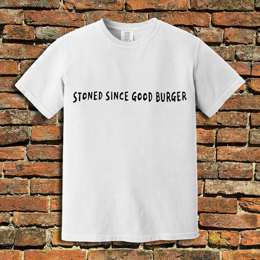 Stoned Since Good Burger T-Shirt